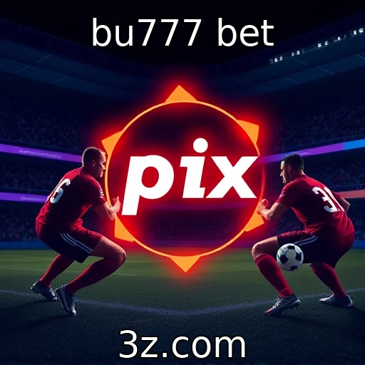 bu777 bet Descubra as Melhores Estratégias para Apostas em Futebol Agora